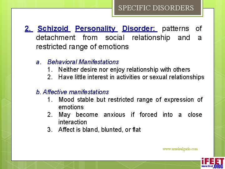 SPECIFIC DISORDERS 2. Schizoid Personality Disorder: patterns of detachment from social relationship and a