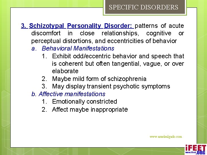 SPECIFIC DISORDERS 3. Schizotypal Personality Disorder: patterns of acute discomfort in close relationships, cognitive