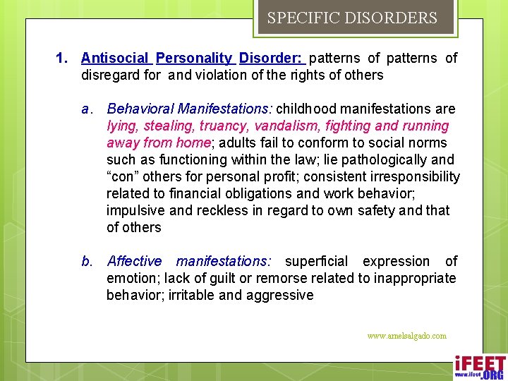 SPECIFIC DISORDERS 1. Antisocial Personality Disorder: patterns of disregard for and violation of the