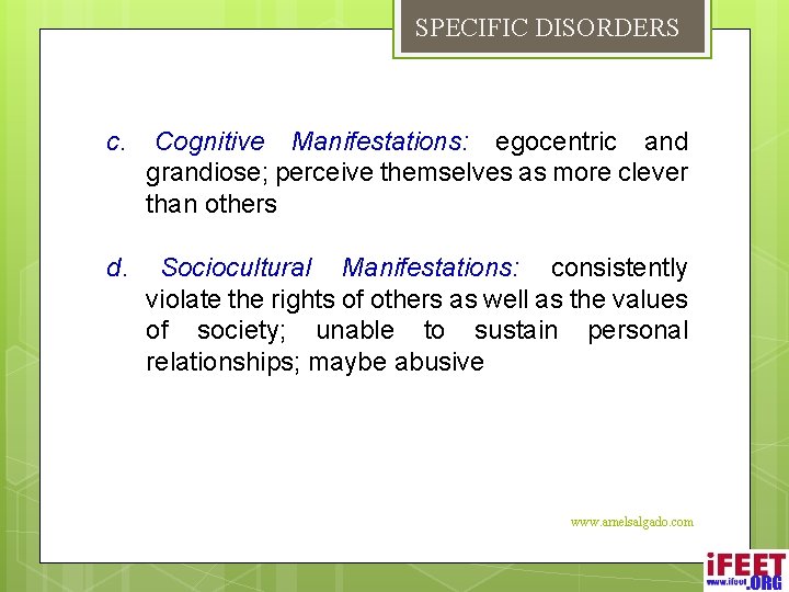 SPECIFIC DISORDERS c. Cognitive Manifestations: egocentric and grandiose; perceive themselves as more clever than