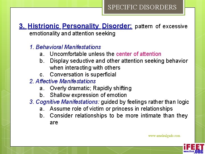 SPECIFIC DISORDERS 3. Histrionic Personality Disorder: pattern of excessive emotionality and attention seeking 1.