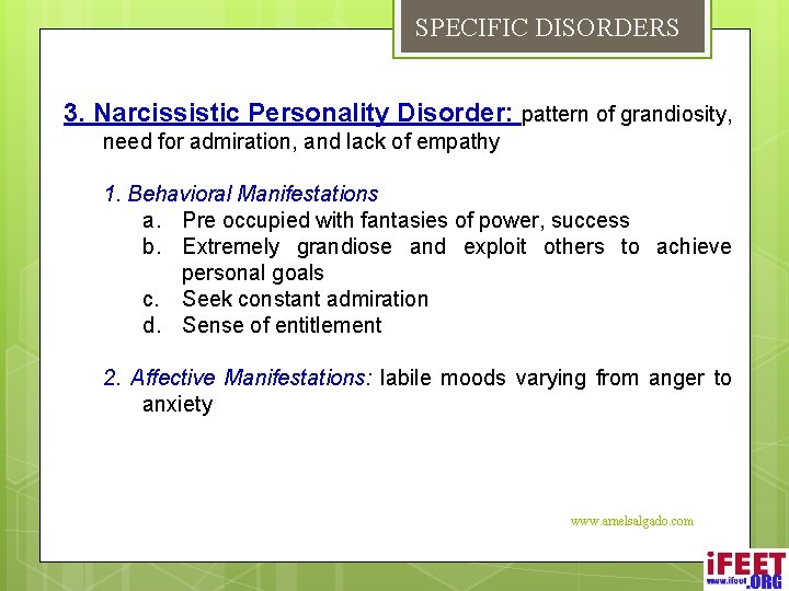 SPECIFIC DISORDERS 3. Narcissistic Personality Disorder: pattern of grandiosity, need for admiration, and lack