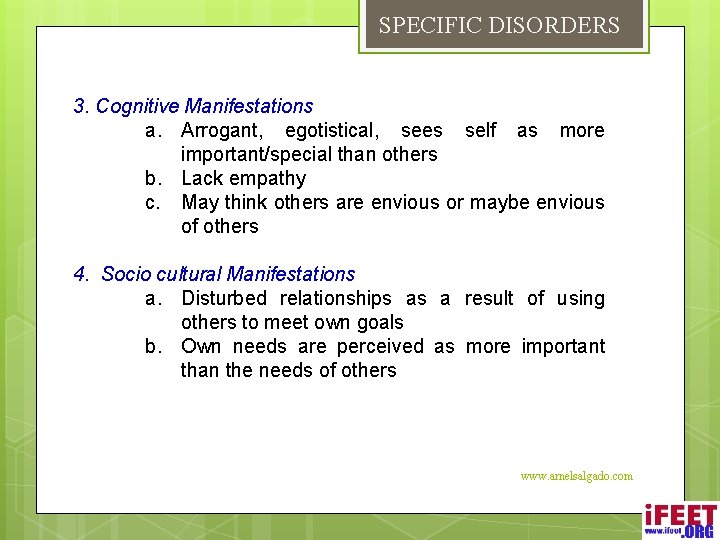 SPECIFIC DISORDERS 3. Cognitive Manifestations a. Arrogant, egotistical, sees self as more important/special than