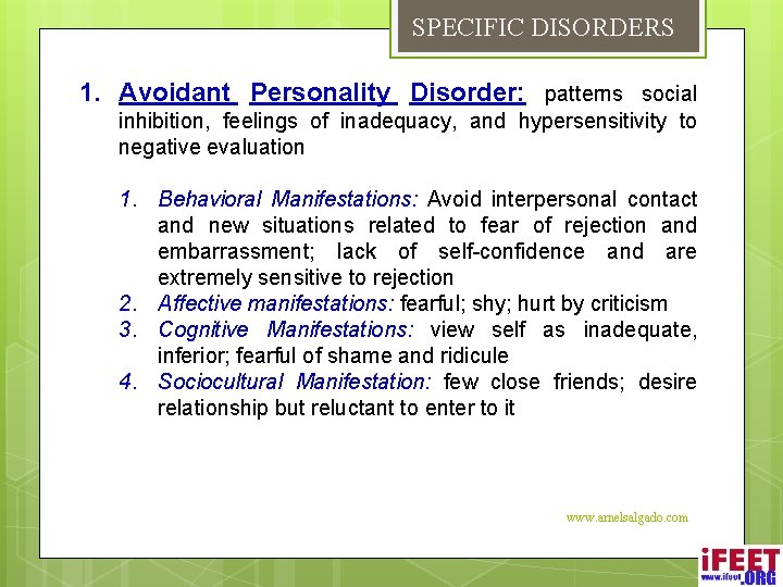 SPECIFIC DISORDERS 1. Avoidant Personality Disorder: patterns social inhibition, feelings of inadequacy, and hypersensitivity