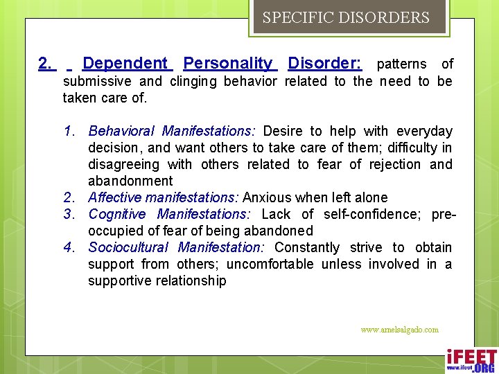 SPECIFIC DISORDERS 2. Dependent Personality Disorder: patterns of submissive and clinging behavior related to