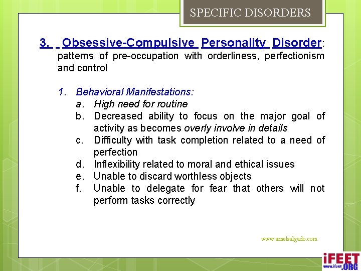 SPECIFIC DISORDERS 3. Obsessive-Compulsive Personality Disorder: patterns of pre-occupation with orderliness, perfectionism and control