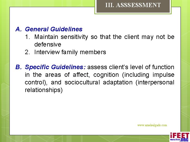 III. ASSSESSMENT A. General Guidelines 1. Maintain sensitivity so that the client may not