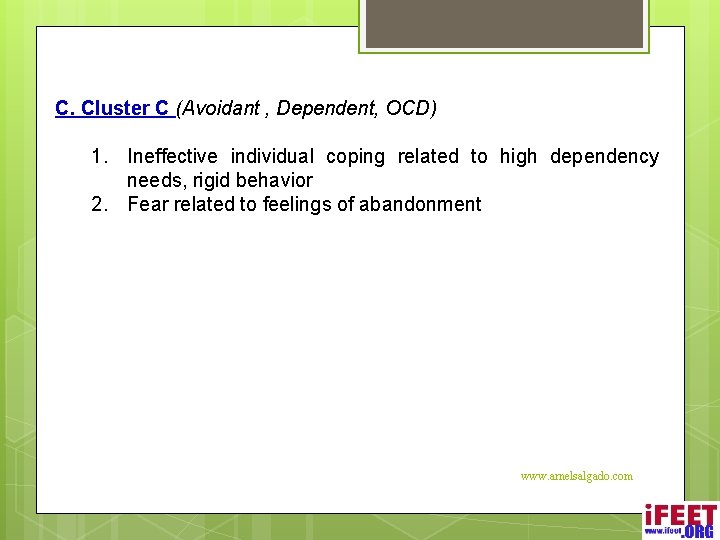 C. Cluster C (Avoidant , Dependent, OCD) 1. Ineffective individual coping related to high