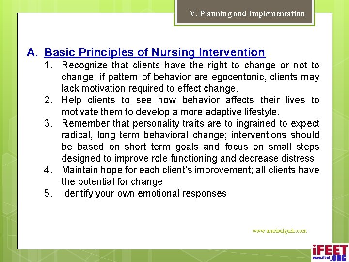 V. Planning and Implementation A. Basic Principles of Nursing Intervention 1. Recognize that clients