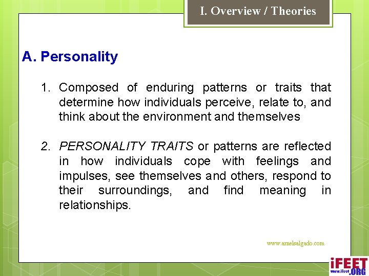 I. Overview / Theories A. Personality 1. Composed of enduring patterns or traits that