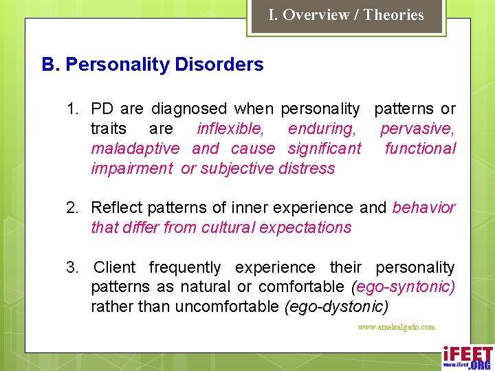 I. Overview / Theories B. Personality Disorders 1. PD are diagnosed when personality patterns