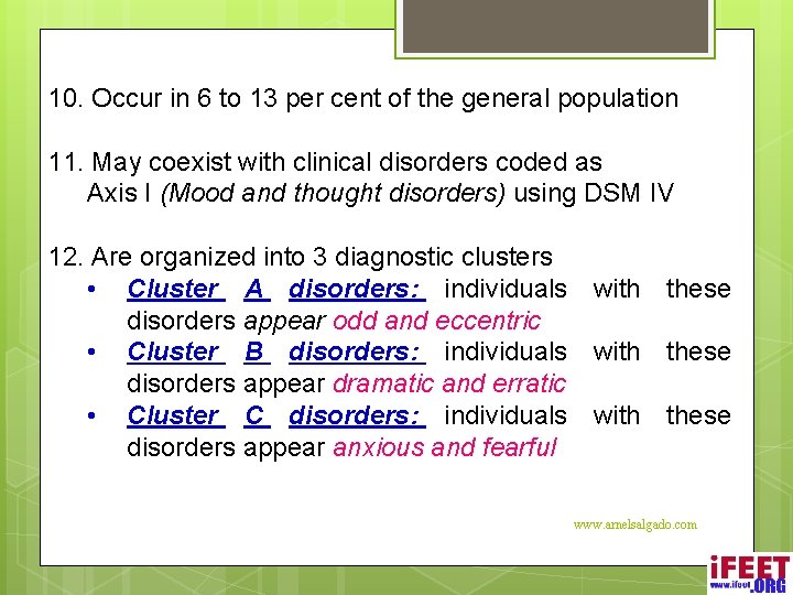 10. Occur in 6 to 13 per cent of the general population 11. May