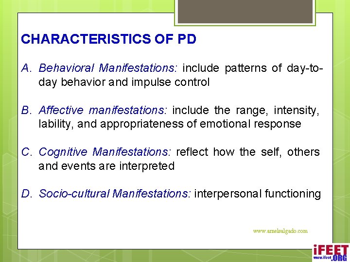 CHARACTERISTICS OF PD A. Behavioral Manifestations: include patterns of day-today behavior and impulse control