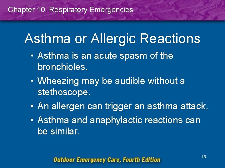 Chapter 10: Respiratory Emergencies Asthma or Allergic Reactions • Asthma is an acute spasm