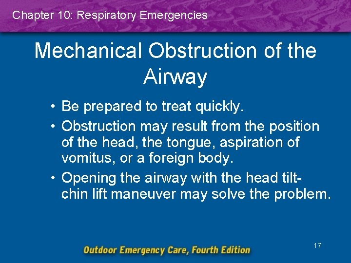 Chapter 10: Respiratory Emergencies Mechanical Obstruction of the Airway • Be prepared to treat