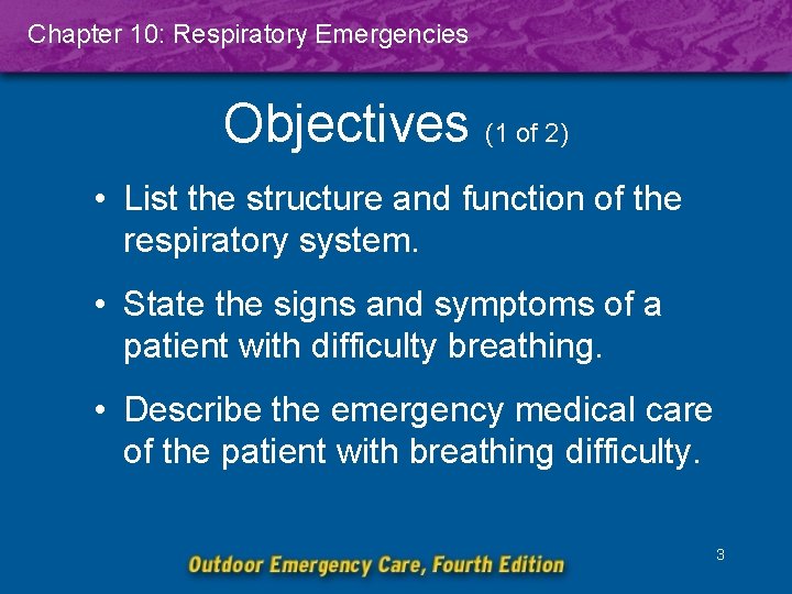 Chapter 10: Respiratory Emergencies Objectives (1 of 2) • List the structure and function