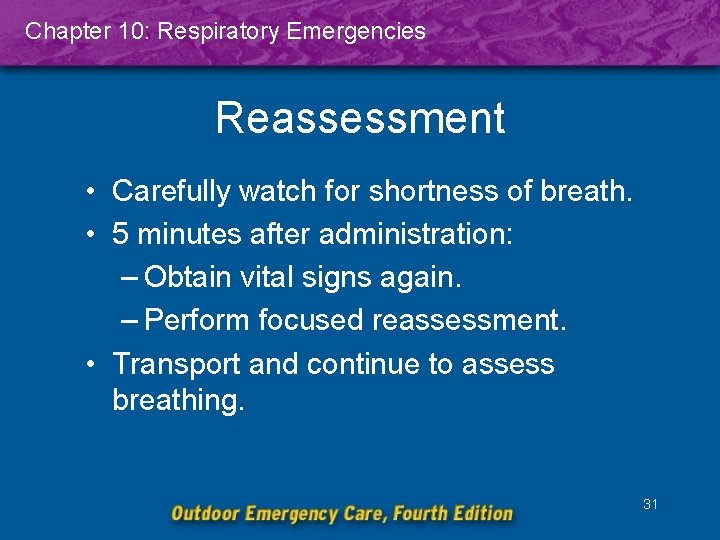 Chapter 10: Respiratory Emergencies Reassessment • Carefully watch for shortness of breath. • 5