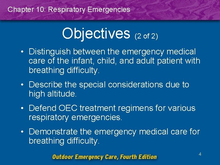 Chapter 10: Respiratory Emergencies Objectives (2 of 2) • Distinguish between the emergency medical