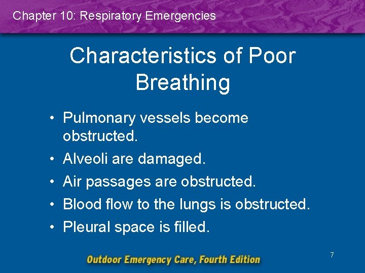 Chapter 10: Respiratory Emergencies Characteristics of Poor Breathing • Pulmonary vessels become obstructed. •