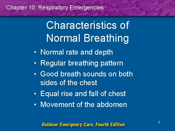 Chapter 10: Respiratory Emergencies Characteristics of Normal Breathing • Normal rate and depth •