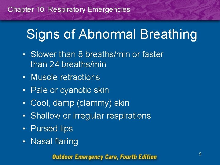 Chapter 10: Respiratory Emergencies Signs of Abnormal Breathing • Slower than 8 breaths/min or