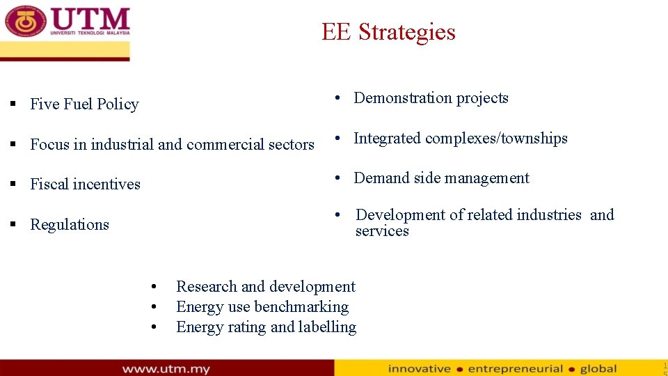 EE Strategies Five Fuel Policy • Demonstration projects Focus in industrial and commercial sectors