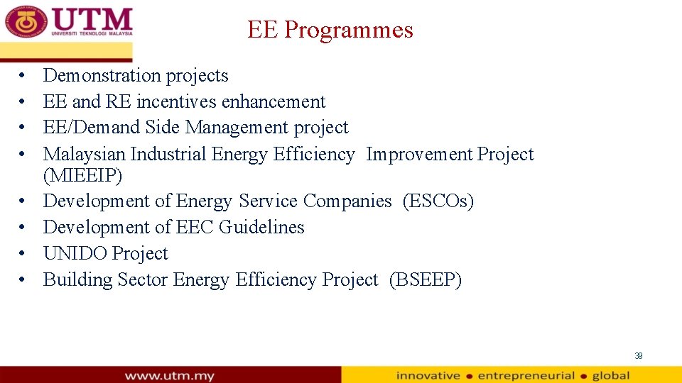 EE Programmes • • Demonstration projects EE and RE incentives enhancement EE/Demand Side Management