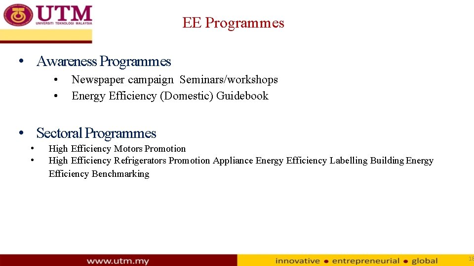 EE Programmes • Awareness Programmes • • Newspaper campaign Seminars/workshops Energy Efficiency (Domestic) Guidebook