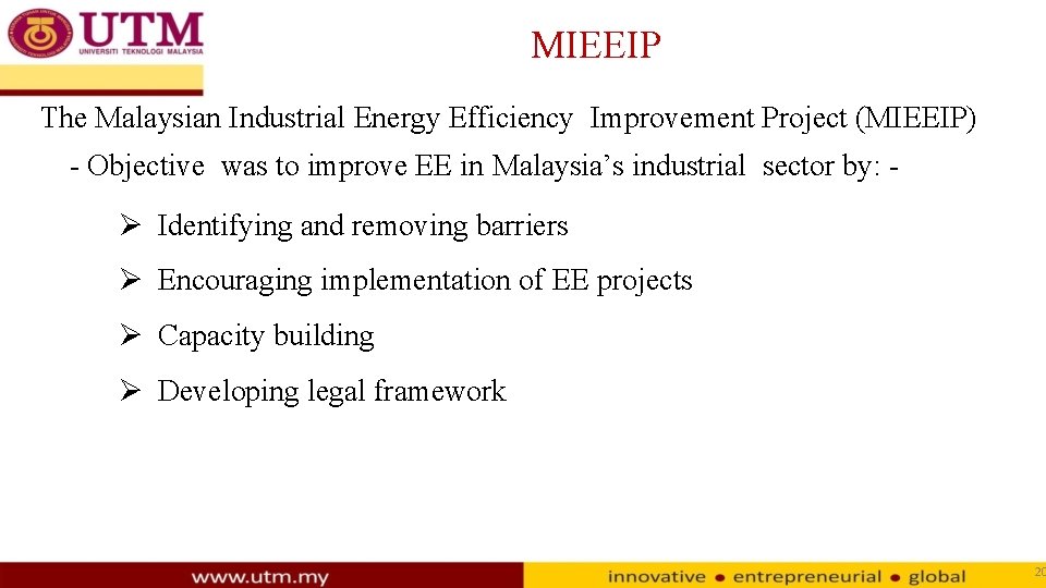 MIEEIP The Malaysian Industrial Energy Efficiency Improvement Project (MIEEIP) - Objective was to improve