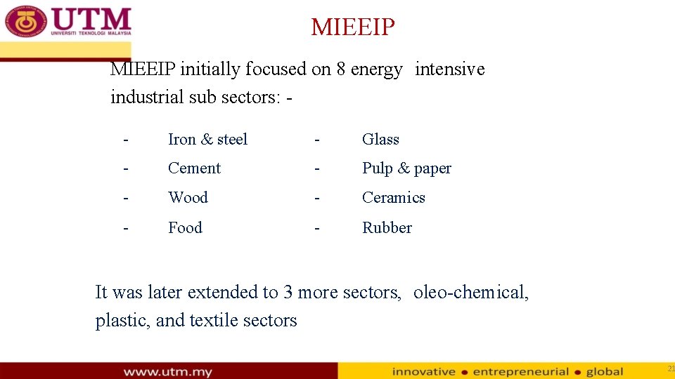MIEEIP initially focused on 8 energy intensive industrial sub sectors: - Iron & steel