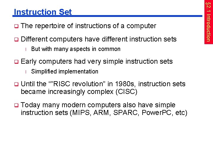 q The repertoire of instructions of a computer q Different computers have different instruction