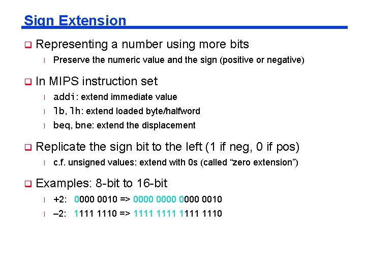 Sign Extension q Representing a number using more bits l q q In MIPS