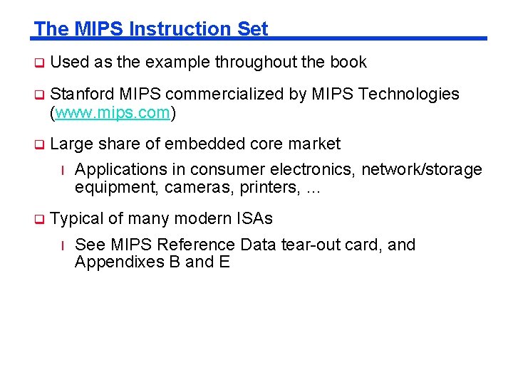 The MIPS Instruction Set q Used as the example throughout the book q Stanford