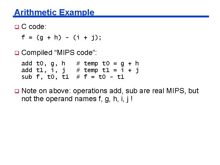 Arithmetic Example q C code: f = (g + h) - (i + j);