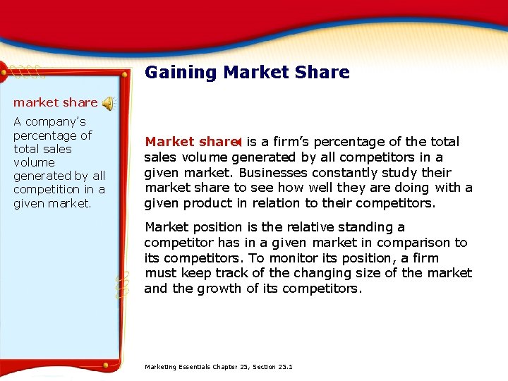 Gaining Market Share market share A company’s percentage of total sales volume generated by