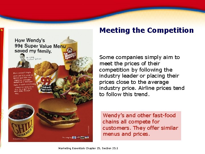 Meeting the Competition Some companies simply aim to meet the prices of their competition