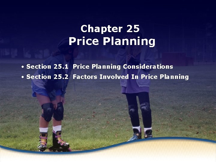 25 Price. Chapter Planning Considerations Price Planning • Section 25. 1 Price Planning Considerations