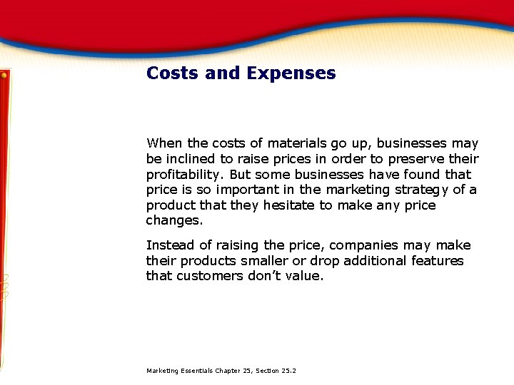 Costs and Expenses When the costs of materials go up, businesses may be inclined