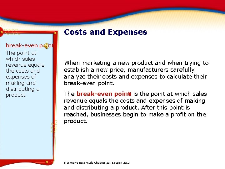 Costs and Expenses break-even point The point at which sales revenue equals the costs