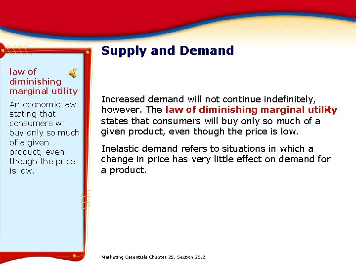 Supply and Demand law of diminishing marginal utility An economic law stating that consumers