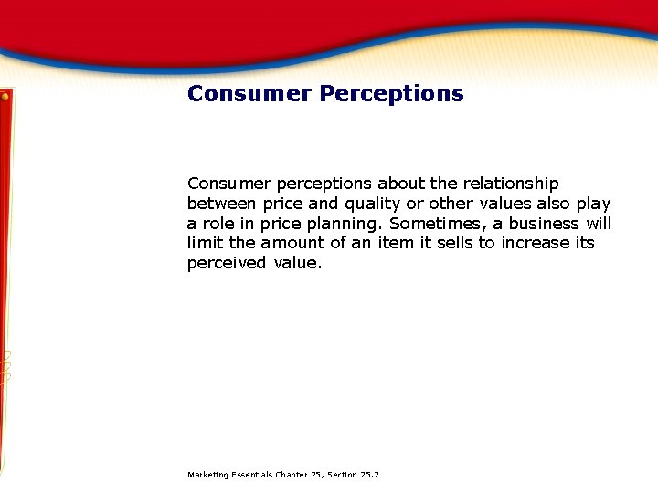 Consumer Perceptions Consumer perceptions about the relationship between price and quality or other values