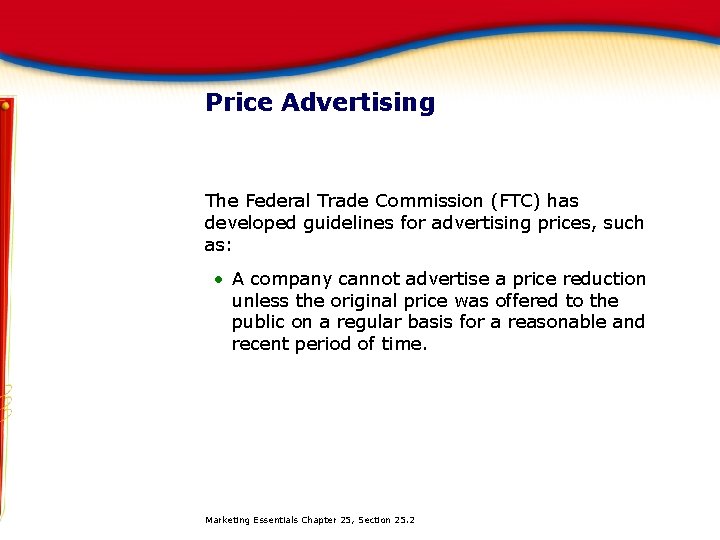 Price Advertising The Federal Trade Commission (FTC) has developed guidelines for advertising prices, such