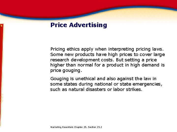 Price Advertising Pricing ethics apply when interpreting pricing laws. Some new products have high