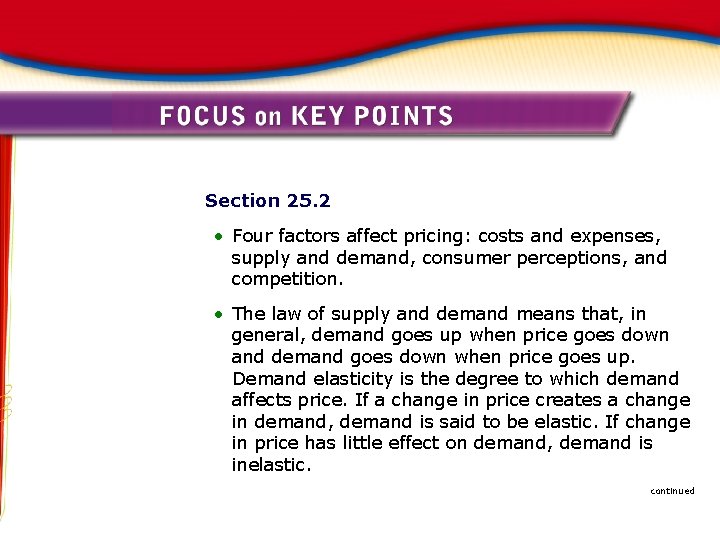 Section 25. 2 • Four factors affect pricing: costs and expenses, supply and demand,