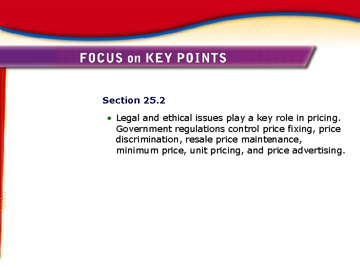 Section 25. 2 • Legal and ethical issues play a key role in pricing.