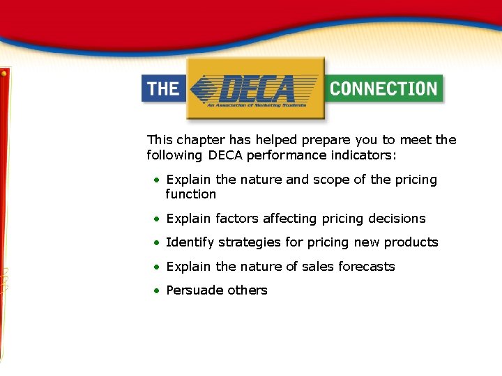 This chapter has helped prepare you to meet the following DECA performance indicators: •