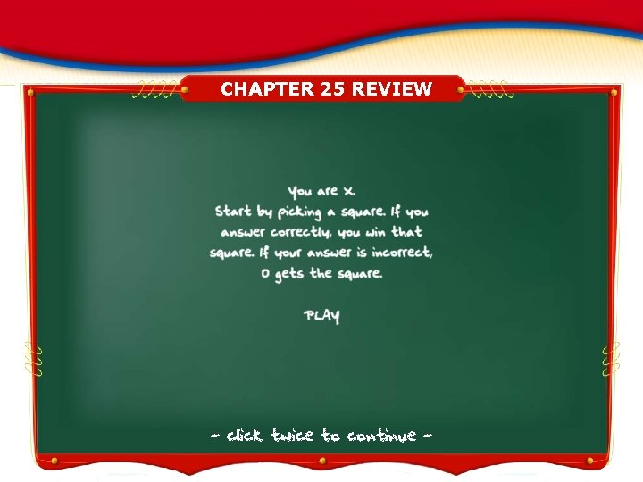 CHAPTER 25 REVIEW - click twice to continue - 