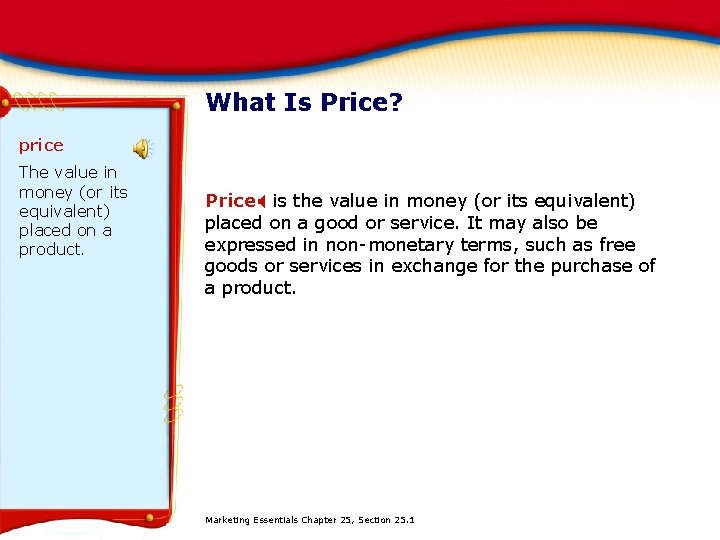 What Is Price? price The value in money (or its equivalent) placed on a