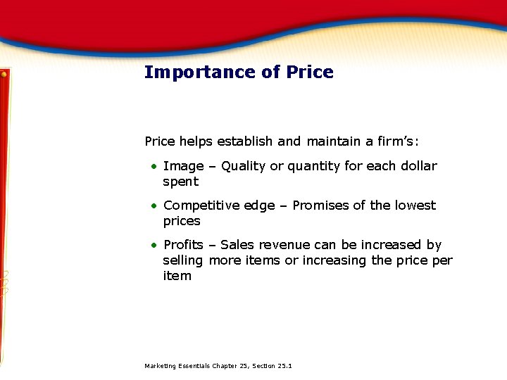 Importance of Price helps establish and maintain a firm’s: • Image – Quality or