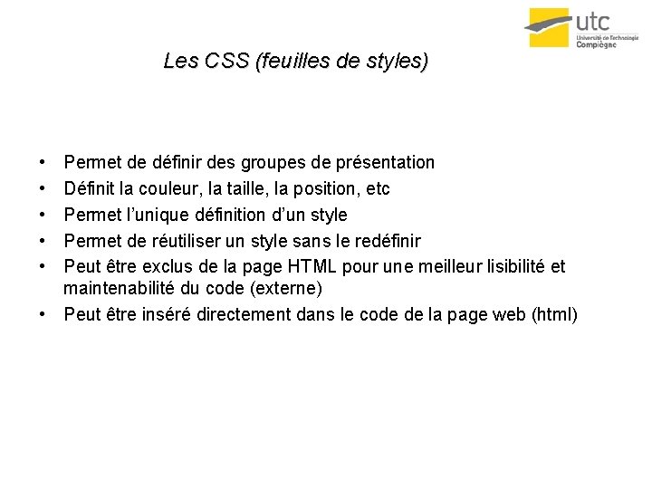Les CSS (feuilles de styles) • • • Permet de définir des groupes de